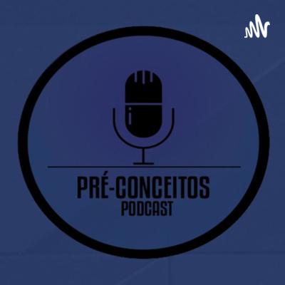 Pré-conceitos Podcast