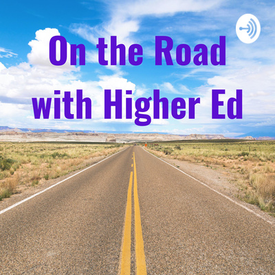 The Road To Higher Education With >> On The Road With Higher Ed A Podcast On Anchor The Road To Higher Education With >> On The Road With Higher Ed A Podcast On Anchor