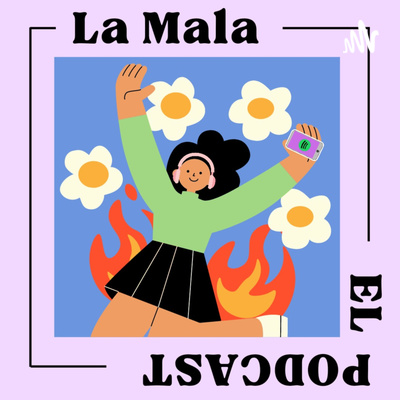 La Mala Podcast