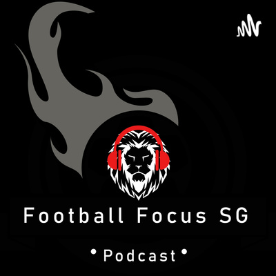 Football Focus SG Podcast Episode 14 (Part 1) (Transfer Window Ratings Roundup!!)