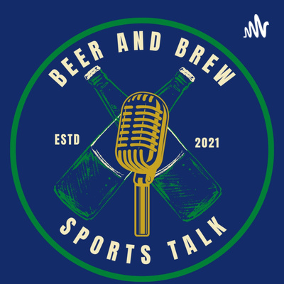 Beer and Brew Sports Talk-Ep.4 episode artwork