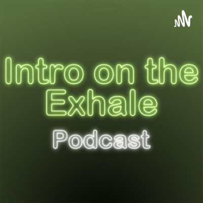 Intro on the Exhale Podcast