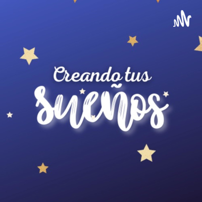 Creando tus sueños