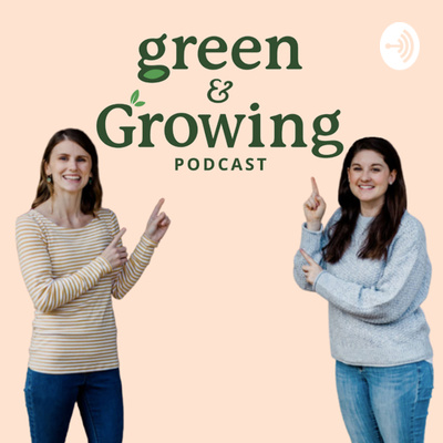Green and Growing Podcast