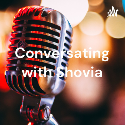 Just conversing with Shovia, "What is on her mind?".