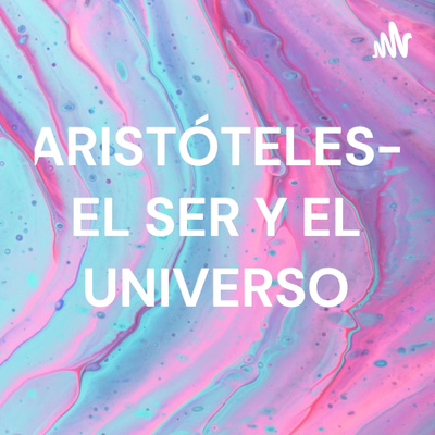 ARISTÓTELES- EL SER Y EL UNIVERSO
