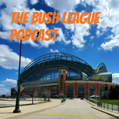 The Bush League Podcast