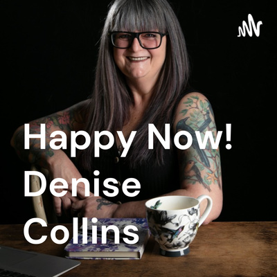 Happy Now! Denise Collins