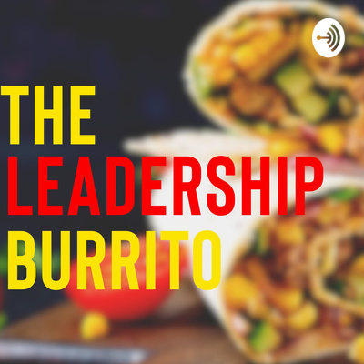 Welcome to the Leadership Burrito