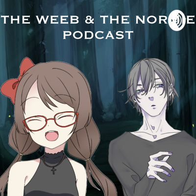 The Weeb The Normie Trailer By The Weeb The Normie A Podcast On Anchor