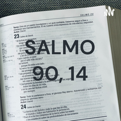 SALMO 90, 14 • A podcast on Spotify for Creators
