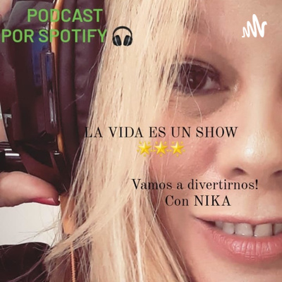 LA VIDA ES UN SHOW ... vamos a aprender y divertirnos con NIKA