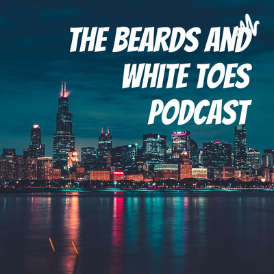 The Beards and White Toes Podcast