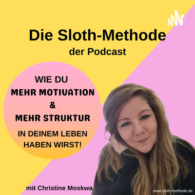 Die Sloth-Methode - der Podcast
