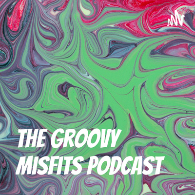 The Groovy Misfits Podcast