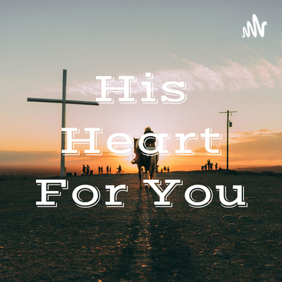 His Heart For You