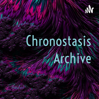 Chronostasis Archive