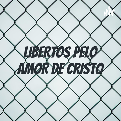 LIBERTOS PELO AMOR DE CRISTO
