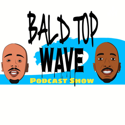 BaldTopWave - WHEN YOU THE ONLY ONE MAD  episode artwork