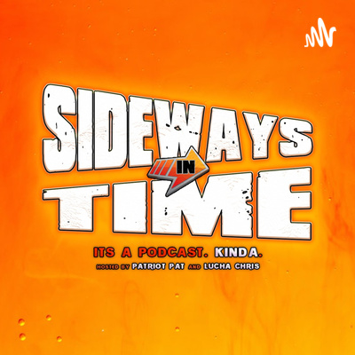 Episode 017: Sideways In Time Podcast