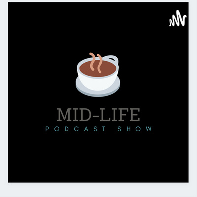 The Mid-Life Podcast Show