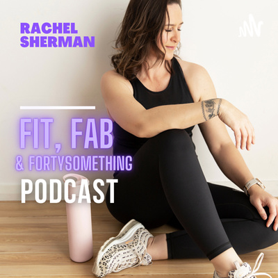 Fit, Fab and Fortysomething podcast
