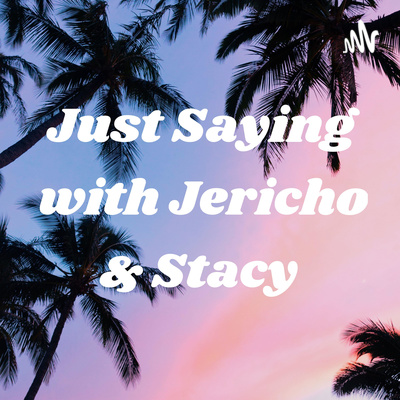 Just Saying EP 5 - If Anything Were Possible