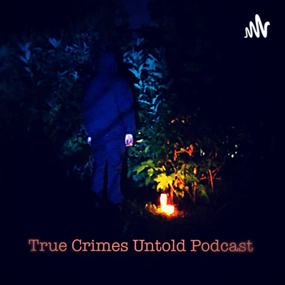 True Crimes Untold Podcast