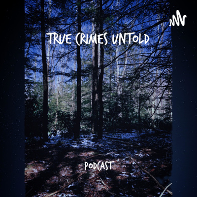 True Crimes Untold Podcast