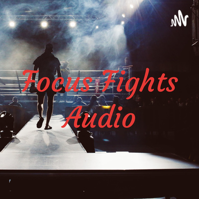 Focus Fights Audio Ep. 5 (MANIA WEEK SPECIAL! [Billy Dixon, Lowrider, David Fuller])