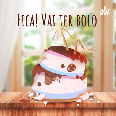 Fica! Vai ter bolo