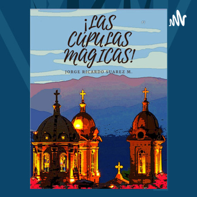 LAS CÚPULAS MÁGICAS.