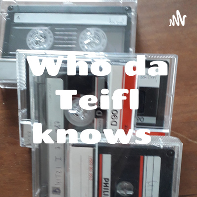 Who da Teifl knows