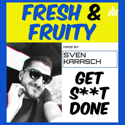 FRESH & FRUITY • A podcast on Spotify for Podcasters