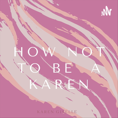 How Not To Be a Karen