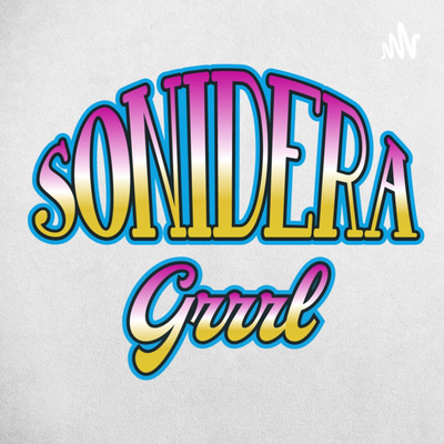 Sonidera Grrrl