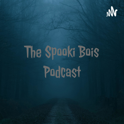 The Spooki Bois Podcast