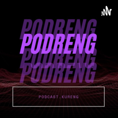 PODRENG - Podcast Kureng