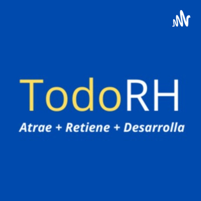 TodoRH. Episodio 3. Las 5 áreas más importantes de RH