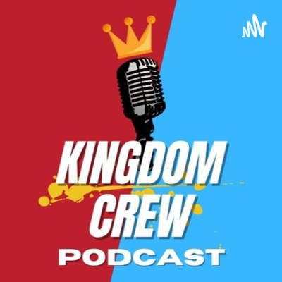 Kingdom Crew Podcast