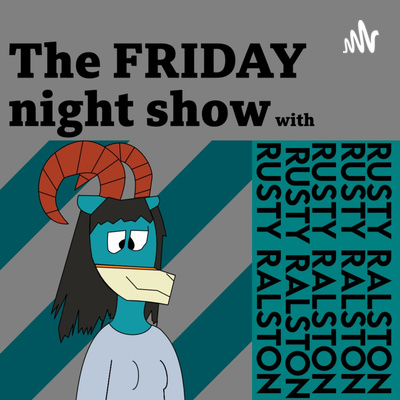 The Friday Night Show With Rusty Ralston A Podcast On Anchor