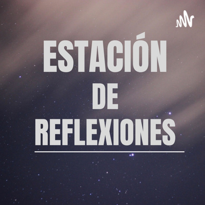 ESTACIÓN DE REFLEXIONES
