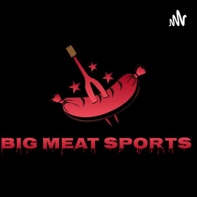 Big Meat Sports Podcast