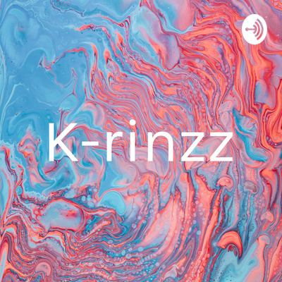 K-rinzz • A podcast on Spotify for Creators