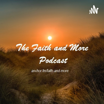 Faith and More Podcast
