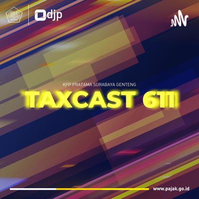 Taxcast 611 #5: Last Call - Program Pengungkapan Sukarela Taxcast 611 #5: Last Call - Program Pengungkapan Sukarela