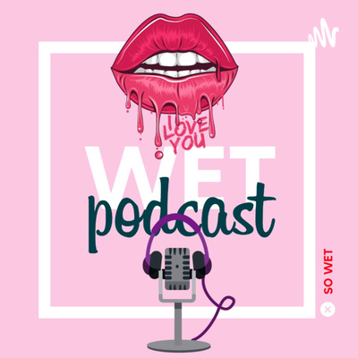 Wet Lust Podcast