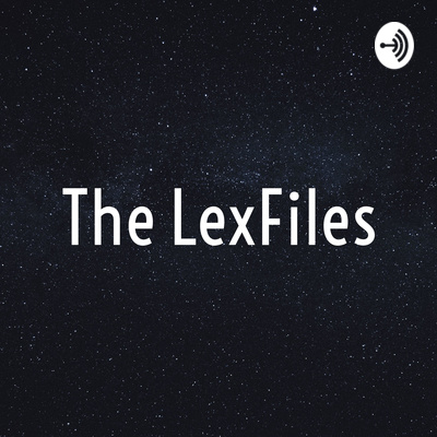 The Lexfiles A Podcast On Anchor