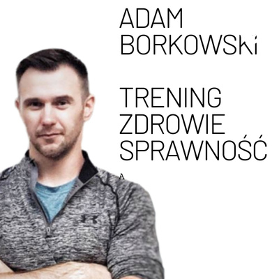 Trener długowieczności: Adam Borkowski (borkowskiadam.pl, formawbiegu.pl)