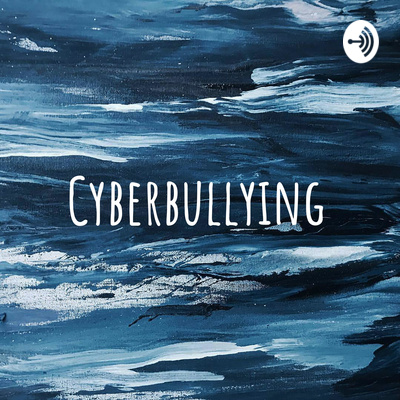 Cyberbullying • A podcast on Spotify for Creators